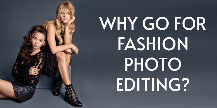 Why Go For Fashion Photo Editing - Cre8iveSkill